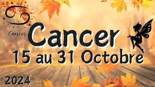  CANCER  15 au 31 OCTOBRE  Vous avez un grand pouvoir ️ 2024