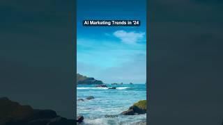 AI marketing trends in ‘24