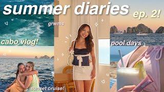 SUMMER DIARIES EP. 2  cabo vlog! traveling, grwm, pool days, sunset cruise, dinners, etc! ️