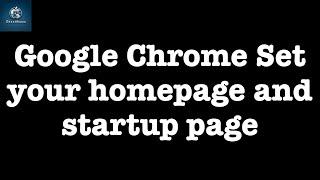 Google Chrome How to Set your homepage and startup page