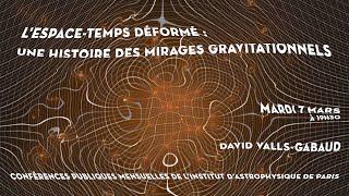 « L'ESPACE-TEMPS DÉFORMÉ : UNE HISTOIRE DES MIRAGES GRAVITATIONNELS »