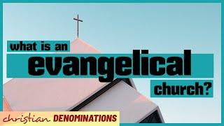 What is an Evangelical Church?