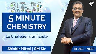 Le Chatelier's principle | 5 Minute Chemistry | Shishir Mittal |  vyas edification