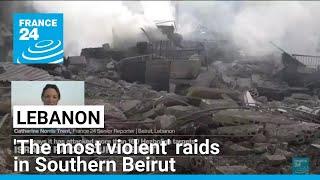 National News Agency reports 'the most violent' raids in southern Beirut • FRANCE 24 English