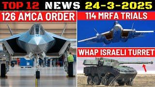 Indian Defence Updates : 126 AMCA Order,MRFA Trials,WhAP Israeli Turret,Tata New UGV,SSS Defence LMG