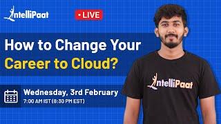 How to Switch Your Career to Cloud | Career Cloud | Career in Cloud Computing | Intellipaat