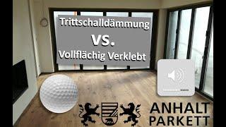 Trittschall vs. Vollflächige Verklebung Test | Anhaltparkett