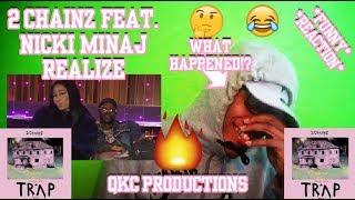 WHAT HAPPENED!? 2 Chainz Feat. Nicki Minaj - Realize - Official Audio - REACTION