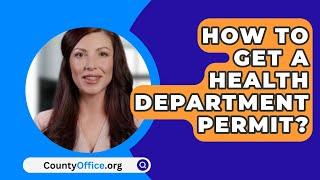 How To Get A Health Department Permit? - CountyOffice.org