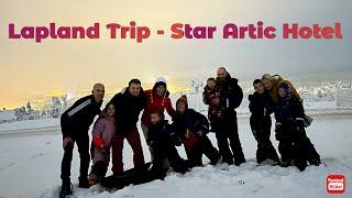 Lapland Trip Dec 2022 (Star Artic Hotel)