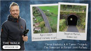 The Walk - EP 101 - Three Viaducts & A Tunnel Tragedy - Railway Explore - Shepton Mallet, Somerset