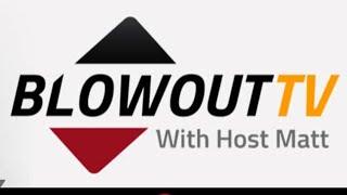 BLOWOUT TV - FEBRUARY 26, 2025