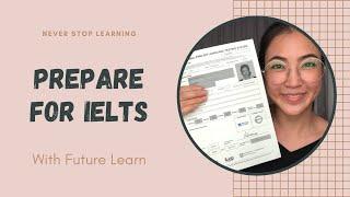 Prepare for IELTS with the Experts on Future Learn | Never Stop Learning