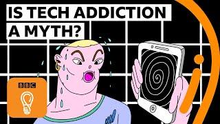 Is technology addiction a myth? | BBC Ideas