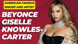 Beyoncé Giselle Knowles-Carter | American Famous Singer and Artist.