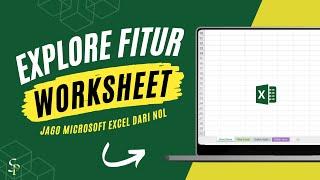 Mengelola Worksheet di Microsoft Excel | Jago Microsoft Excel dari NOL - Episode 1b