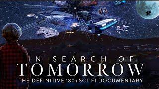 In Search Of Tomorrow: The Definitive 80's Sci-Fi Documentary Has Arrived!