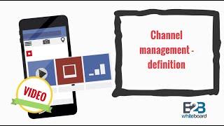 Channel management - definition