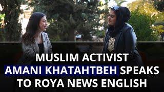 Muslim activist Amani Khatahtbeh speaks to Roya News English