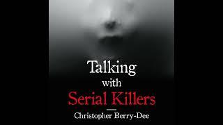 Talking with Serial Killers by Christopher Berry-Dee  #eaudiobooks #biography #truecrimestories