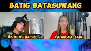 RK KENT MUSIC - BATIG BATASUWANG  ft. KABINGKA JADE