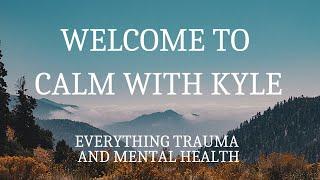 Welcome to Calm with Kyle