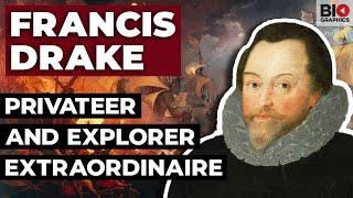 Francis Drake: The Privateer and Explorer Extraordinaire