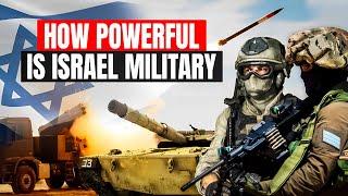 How Powerful is Israel Military 2024 - Israel Defense Forces (IDF)