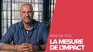 Prise de tête | La mesure de l'impact