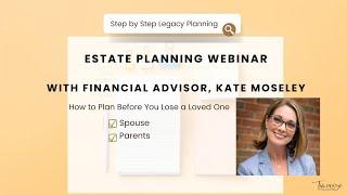 Step-by-Step Legacy Planning Webinar | Estate Planning Basics in 25 Minutes