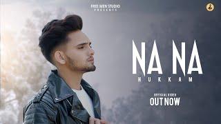 NA NA ( OFFICIAL VIDEO ) HUKKAM | LIPCI | FREE MEN STUDIO | NEW PUNJABI SONG 2022