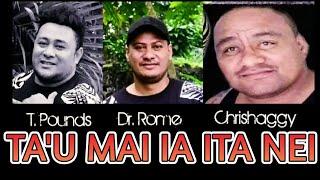 TA'U MAI IA ITA NEI by Ta'i Logoipule ft Chrishaggy -  Dr. Rome Production