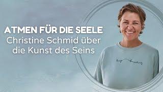 #35 Atmen für die Seele: Christine Schmid über die Kunst des Seins