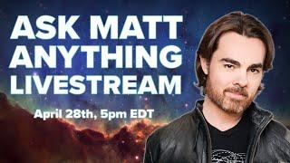 Space Time Livestream: Ask Matt Anything