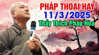 PHÁP THOẠI HAY NGÀY 11/03/2025 | Thầy Thích Pháp Hòa - Tu Viện Trúc Lâm Canada