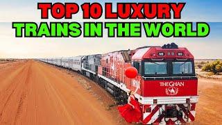 top 10  luxury trains in the world