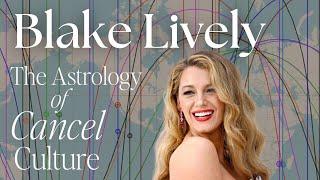 Celebrities Need to Hire Astrologers - When Blake Lively Was Cancelled Online As Shown by Astrology