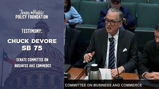 TPPF's Chuck DeVore testifies on SB 75 in Senate Committee on Business & Commerce