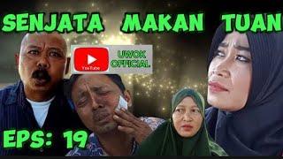 Eps:19 Senjata makan tuan #uwok gawok