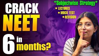 Last 6 Months Best Strategy to Crack NEET 2025 | November to May  Subectwise Strategy|