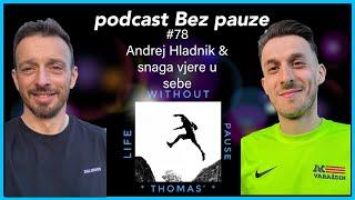 Podcast Bez pauze #78   Andrej Hladnik & snaga vjere u sebe