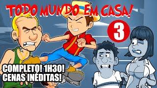 TODO MUNDO EM CASA - TEMPORADA 3  Completo!