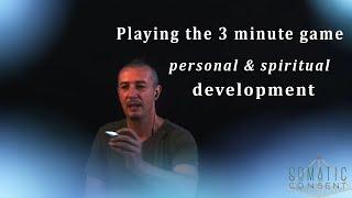 Playing the 3 minute game, personal & spiritual development II Matthias Schwenteck