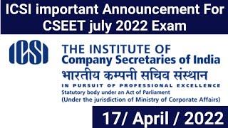 ICSI Important Announcement For CSEET july 2022 Exam ]
