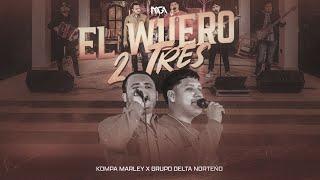 El Wuero 2 Tres - Kompa Marley x Grupo Delta Norteño [En Vivo]