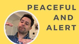 Peace and Alertness Start as Opposites and Are Joined During Meditation - E98