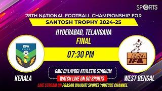 LIVE - FINAL; West Bengal vs Kerala, Santosh Trophy 2024 | Doordarshan Sports