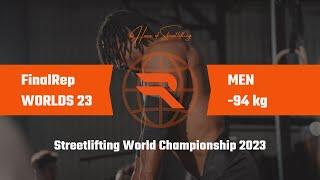 FinalRep WORLDS 23 | Men -94 kg | Streetlifting World Championship 2023 (full competition)