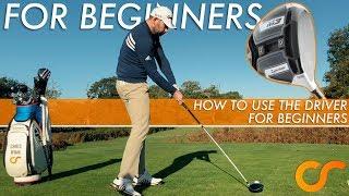 HOW TO HIT THE DRIVER FOR BEGINNERS