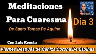 Meditaciones Para Cuaresma Dia 3 LA CORONA DE ESPINAS  Por Santo Tomas De Aquino